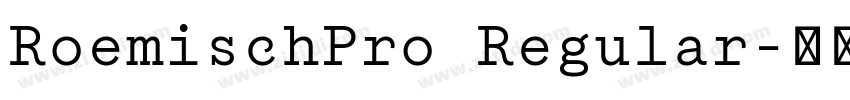 RoemischPro Regular字体转换 RoemischPro Regular字体转换